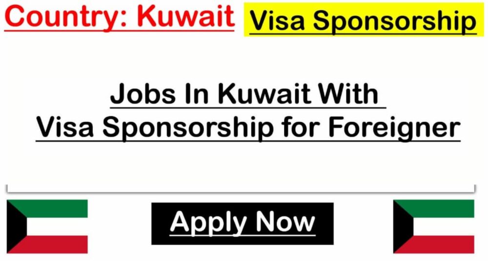 Kuwait Visa Sponsorship jobs for foreigners