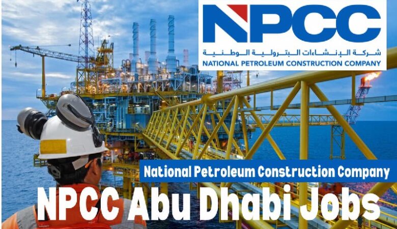 National Petroleum Construction Company: NPCC Jobs Abu Dhabi