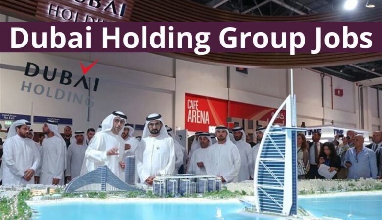 Dubai Holding Group Jobs: Dubai, Abu Dhabi, Al Ain