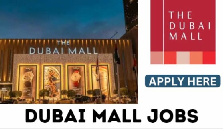 Dubai Mall Careers: Dubai Mall Hiring For Free (Urgent)