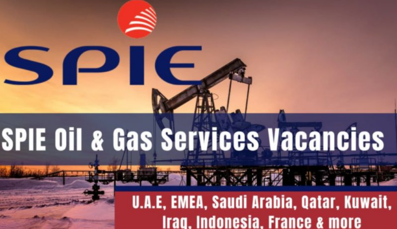 Spie Oil and Gas Careers: UAE, KSA, Qatar, Kuwait, Iraq, France