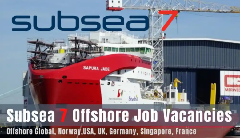 Subsea 7 Careers UAE, USA, UK, Qatar, KSA, Malaysia, Singapore