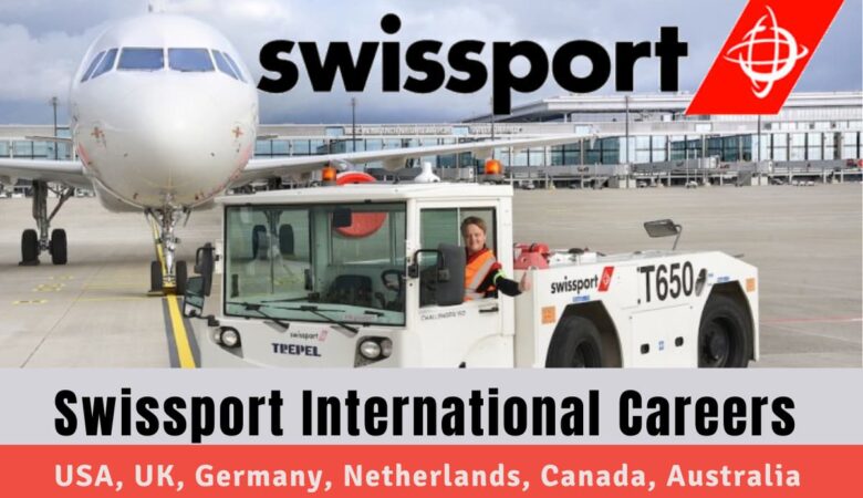 Swissport Careers USA, UK, Canada, Netherlands, Germany, Australia