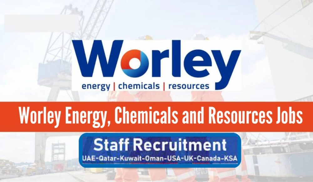 Worley Careers UAE, Qatar, Kuwait, Oman, KSA, Canada