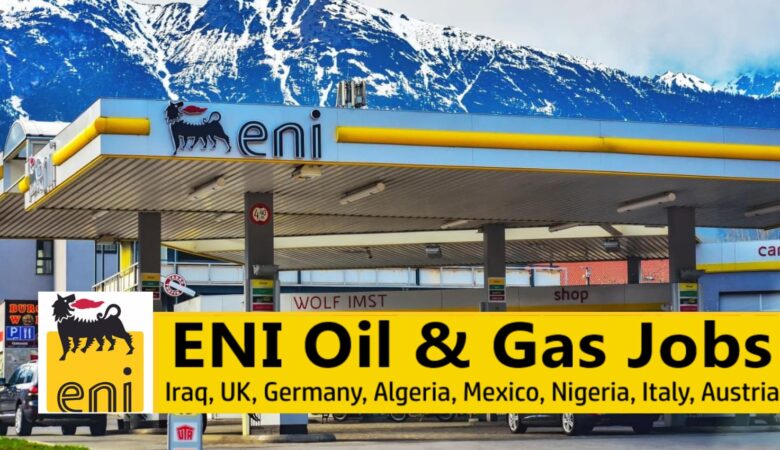 Eni Oil & Gas Careers UAE, Iraq, Mexico, Singapore, Italy, UK