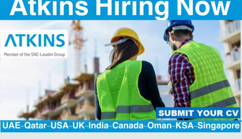 Atkins Jobs UAE, KSA, Qatar, USA, UK, India, Canada, Oman