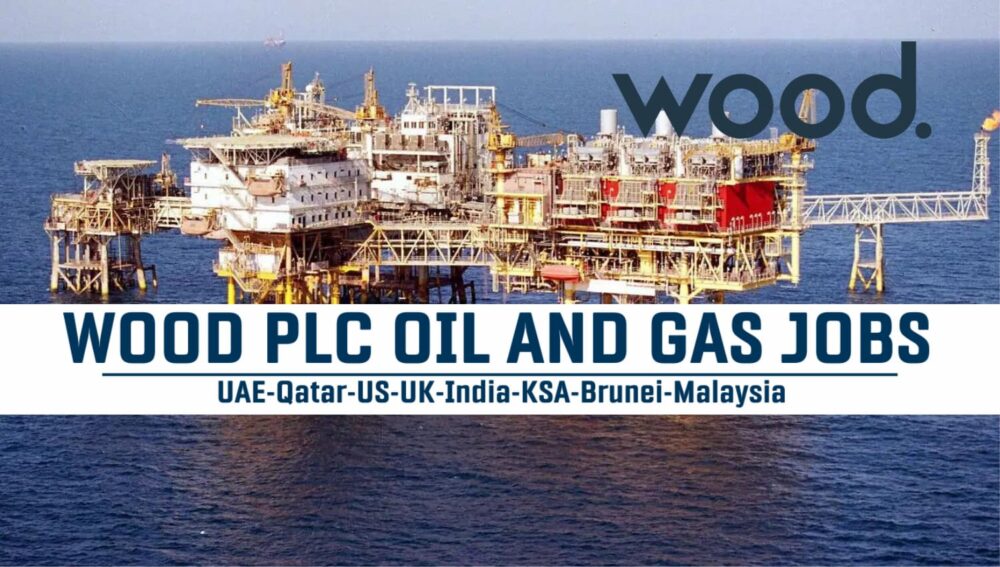 Wood PLC Vacancy UAE, Qatar, KSA, USA, UK, Malaysia, Singapore